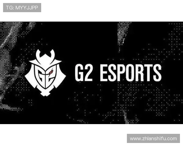 G2 Esports如何在全球电竞舞台上持续保持竞争力与创新领导地位 G2 Esports如何在全球电竞舞台上持续保持竞争力与创新领导地位